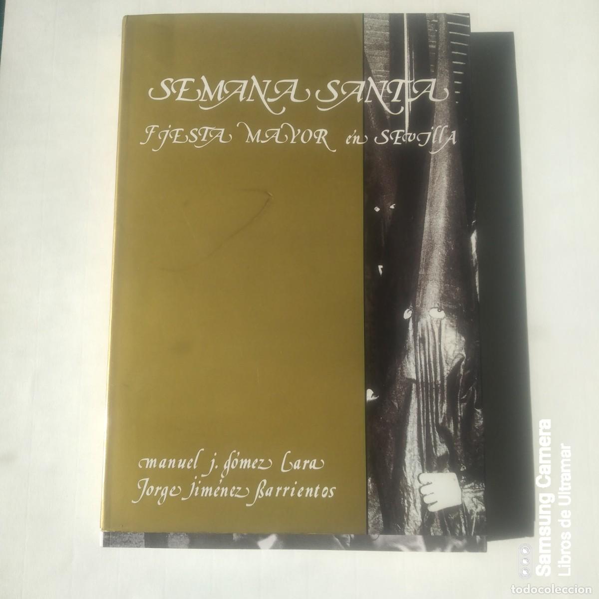 Libros: Semana Santa. Fiesta Mayor en Sevilla. - G&oacute;mez Lara, Manuel J. / Jim&eacute;nez Barrientos, Jorge.