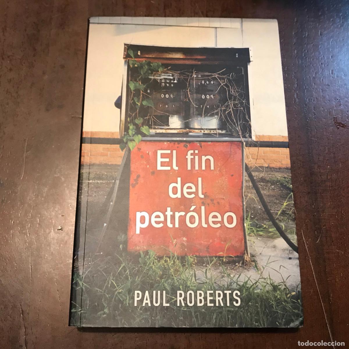 Libros: El fin del petr&oacute;leo - Paul Roberts - Foto 1