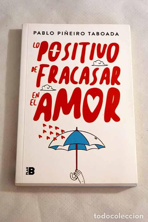 Libros: Lo positivo de fracasar en el amor.- Pi&ntilde;eiro Taboada, Pablo - Foto 1