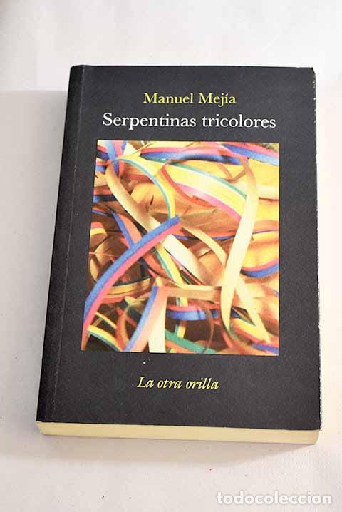 Libros: Serpentinas tricolores.- Mej&iacute;a, Manuel - Foto 1
