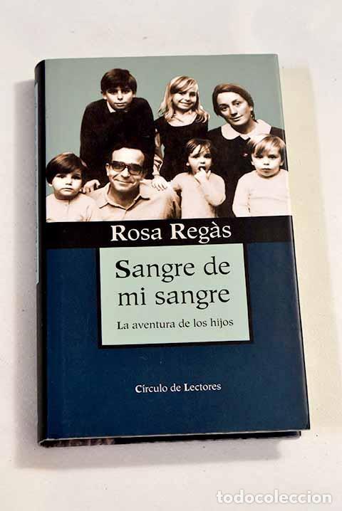 Libros: Sangre de mi sangre: Regas, Rosa.- Regas, Rosa - Foto 1
