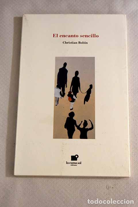 Libros: El encanto sencillo: Bobin, Christian.- Bobin, Christian - Foto 1