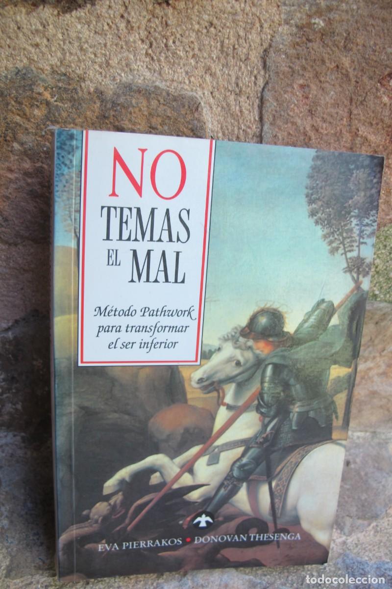 Libros: NO TEMAS EL MAL. EVA PIERRAKOS. DONOVAN THESENGA. METODO PATCHWORK PARA TRANSFORMAR EL SER INFERIOR