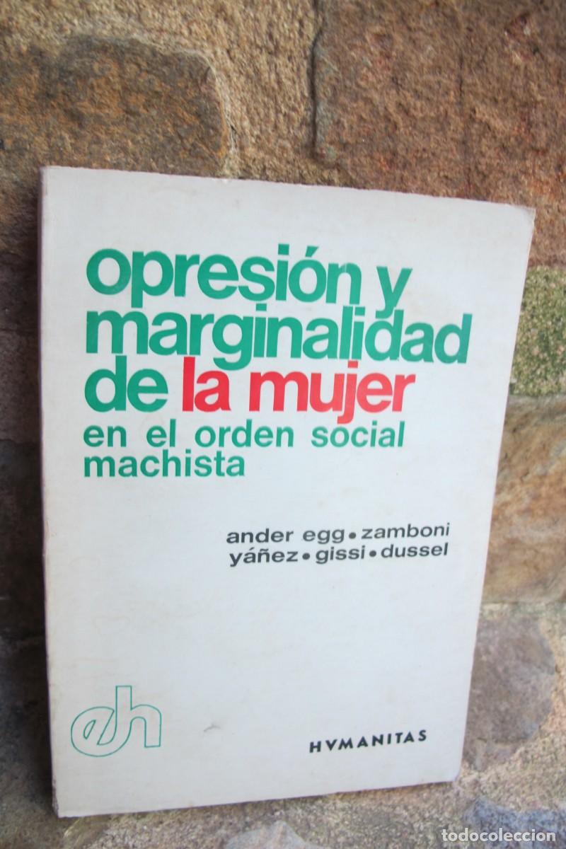 Libros: ORIGEN Y MARGINALIDAD DE LA MUJER EN EL ORDEN SOCIAL MACHISTA. ANDER EGG ZAMBONI YA&Ntilde;EZ GISSI, DUSSEL
