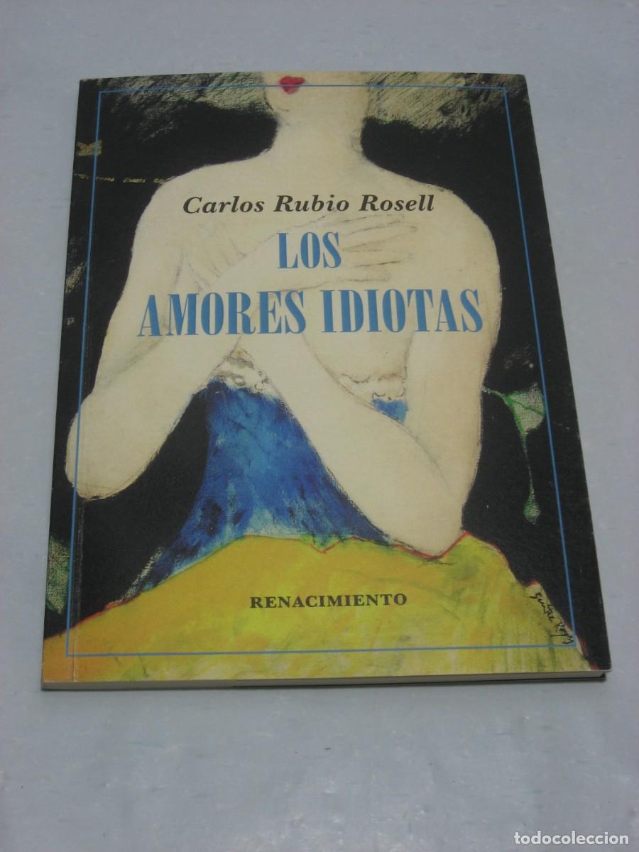 Libros: LOS AMORES IDIOTAS - Carlos Rubio Rosell - Foto 1
