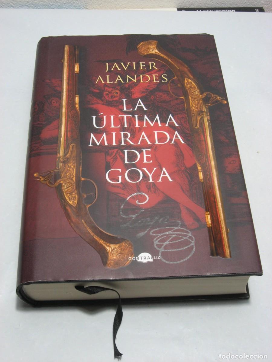 Libros: LA &Uacute;LTIMA MIRADA DE GOYA - Javier Alandes - Foto 1