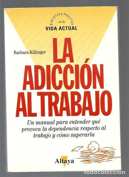 Libros: ADICCION AL TRABAJO - LA - KILLINGER, BARBARA - Foto 1