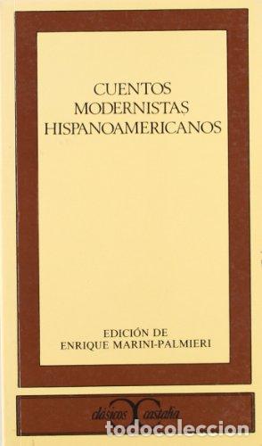 Libros: CUENTOS MODERNISTAS HISPANOAMERICANOS - Enrique Marini-Palmieri