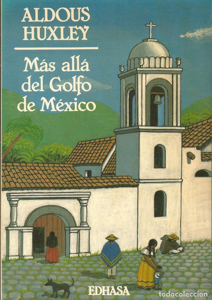 Libros: M&Aacute;S ALL&Aacute; DEL GOLFO DE M&Eacute;XICO - Aldous Huxley - Foto 1