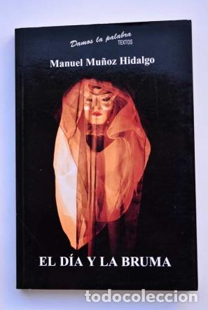 Libros: EL D&Iacute;A Y LA BRUMA - Manuel Mu&ntilde;oz Hidalgo - Foto 1