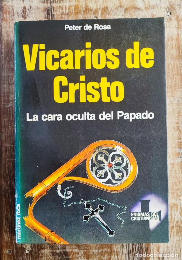 Libros: VICARIOS DE CRISTO. LA CARA OCULTA DEL PAPADO. - Peter De Rosa - Foto 1
