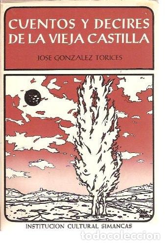 Libros: CUENTOS Y DECIRES DE LA VIEJA CASTILLA - Jos&eacute; Gonz&aacute;lez Torices - Foto 1