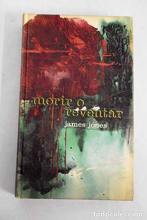 Libros: Morir o reventar: Jones, James.- Jones, James - Foto 1