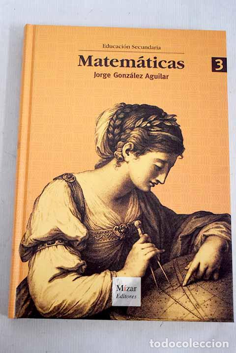 Libros: Matem&aacute;ticas 3: Educaci&oacute;n Secundaria.- Gonz&aacute;lez Aguilar, Jorge