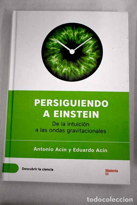 Libros: Persiguiendo a Einstein: de la intuici&oacute;n a las ondas gravitacionales.- Ac&iacute;n, Antonio - Foto 1
