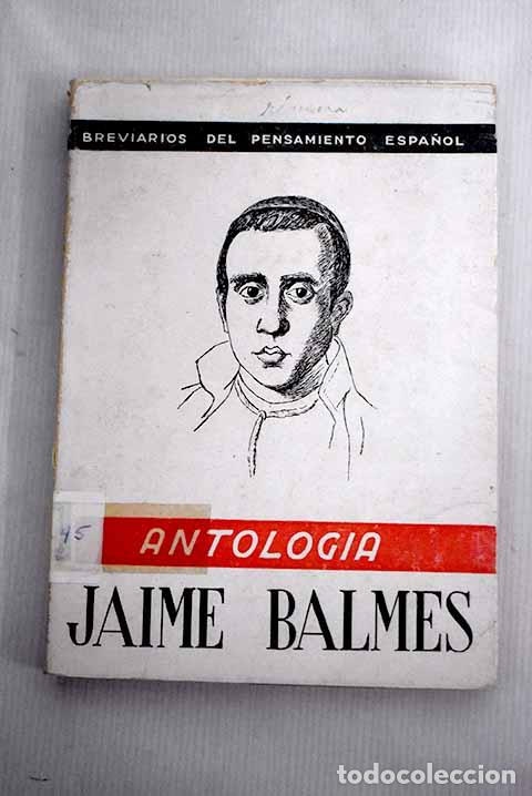 Libros: Jaime Balmes: antolog&iacute;a.- Cots Grau, Jos&eacute; - Foto 1