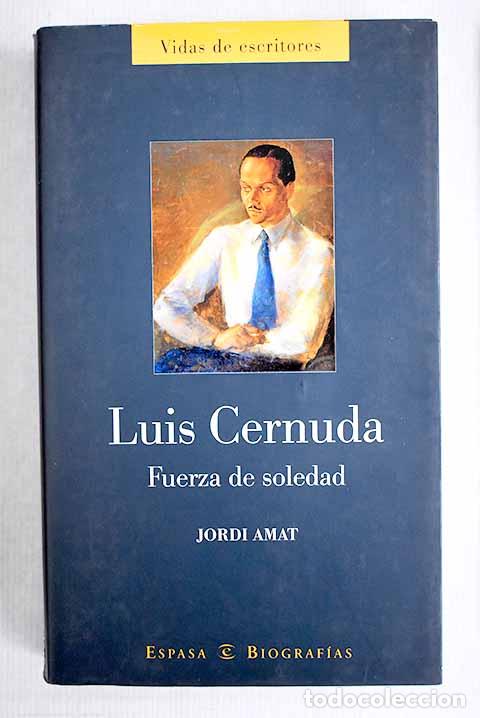 Libros: Luis Cernuda: fuerza de soledad.- Amat, Jordi - Foto 1