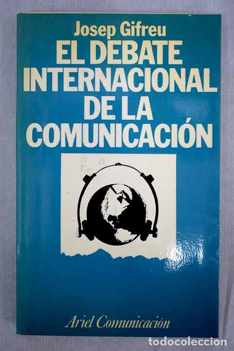Libros: El debate internacional de la comunicaci&oacute;n.- Gifreu, Josep - Foto 1