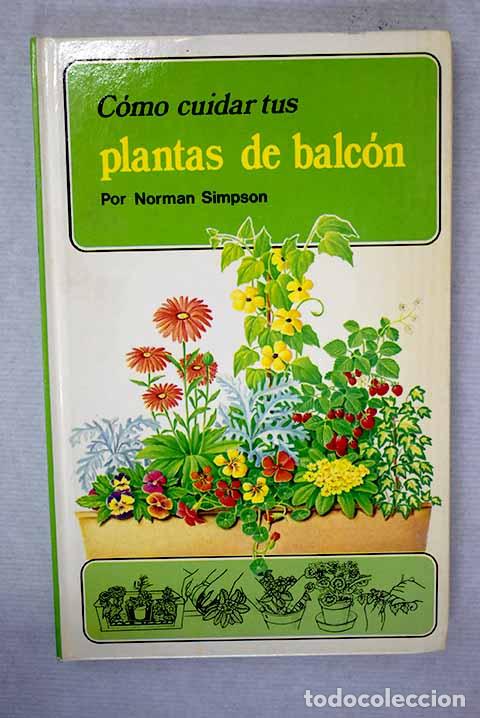 Libros: C&oacute;mo cuidar tus plantas de balc&oacute;n.- Simpson, Norman - Foto 1