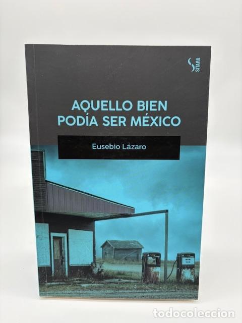 Libros: L&Aacute;ZARO, Eusebio. - Aquello bien pod&iacute;a ser M&eacute;xico. - Foto 1