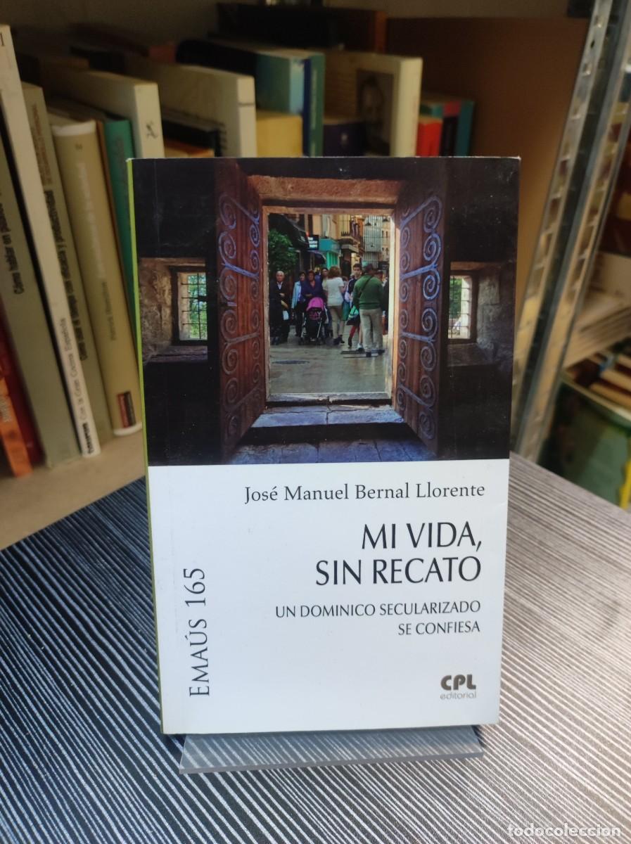 Libros: MI VIDA SIN RECATO - BERNAL LLORENTE, JOSE MANUEL, - Foto 1