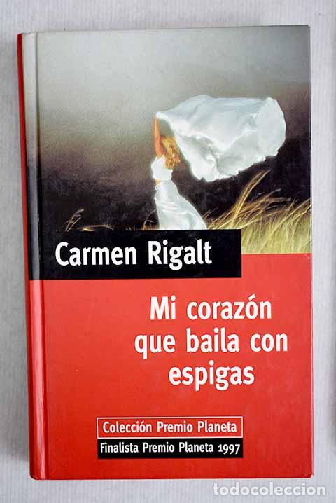 Libros: Mi coraz&oacute;n que baila con espigas.- Rigalt, Carmen - Foto 1