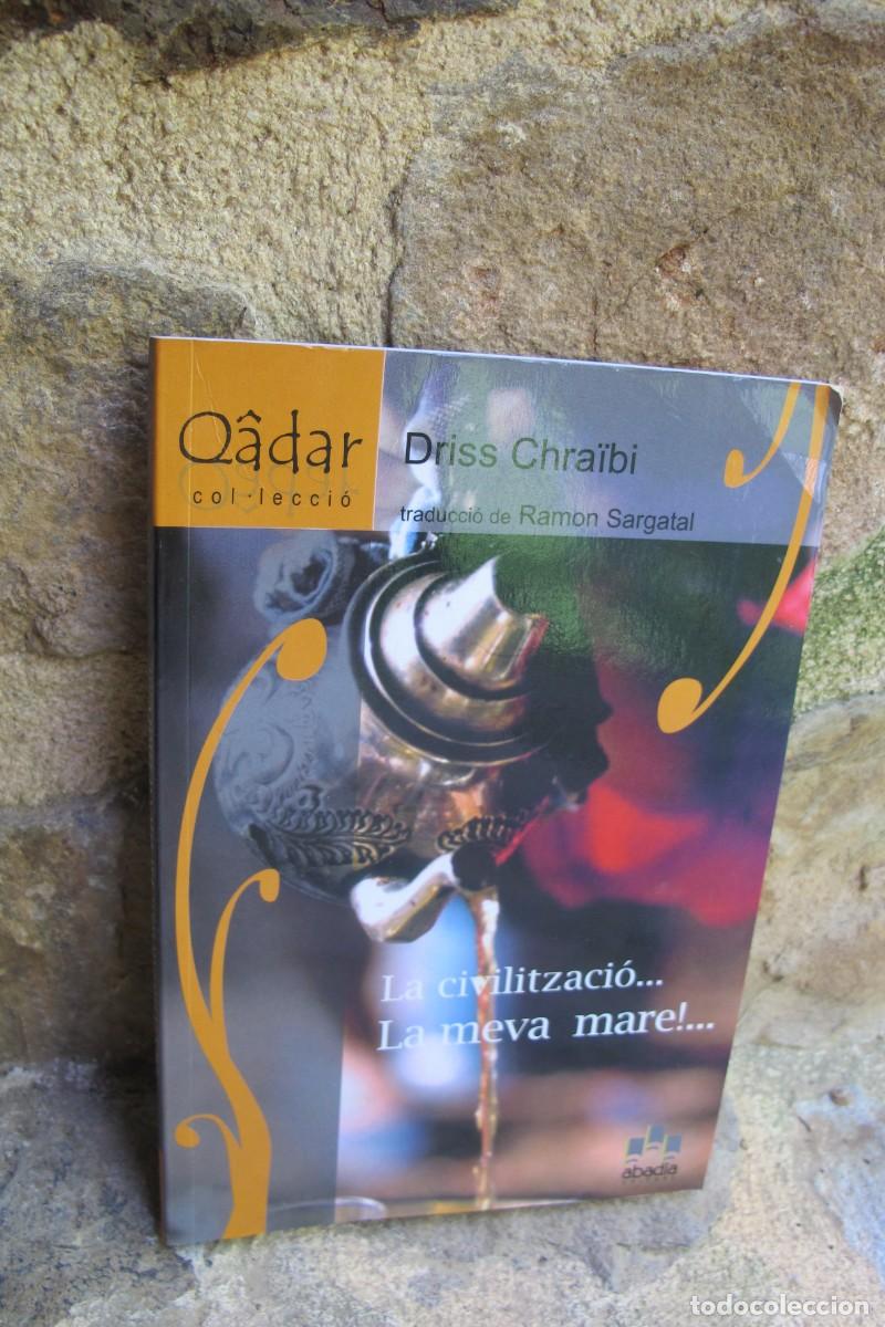 Libros: LA CIVILITZACIO..... LA MEVA MARE !..... DRISS CHRAIBI - Foto 1