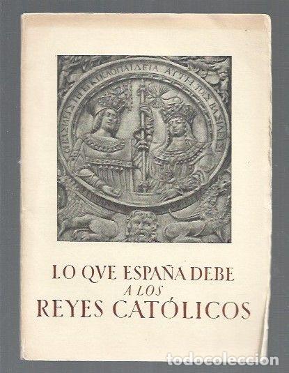 Libros: LO QUE ESPA&Ntilde;A DEBE A LOS REYES CATOLICOS - MARQUES DE LOZOYA - Foto 1