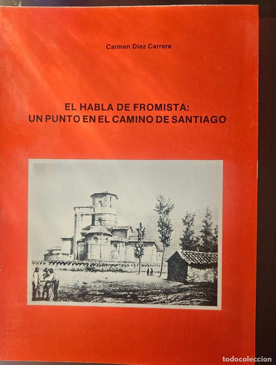 Libros: El habla de Fromista: un punto en el Camino de Santiago - C. D&iacute;ez Carrera 1993 - Diputaci&oacute;n Palencia