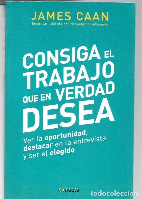 Libros: CONSIGA EL TRABAJO QUE EN VERDAD DESEA - CAAN, JAMES - Foto 1