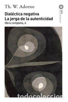 books: DIALECTICA NEGATIVA JERGA DE LA AUTENTICIDAD BB - ADORNO,TH,W,