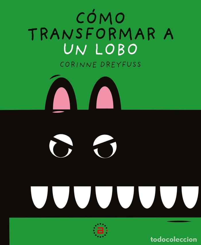 Libros: COMO TRANSFORMAR A UN LOBO - DREYFUSS,CORINNE - Foto 1