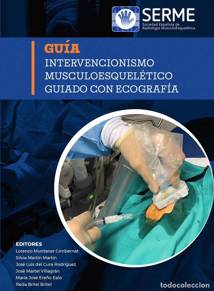 Libros: INTERVENCIONISMO MUSCULOESQUELETICO GUIADO CON ECOGRAFIA - SERME SOCIEDAD ESPA&Ntilde;OLA DE RADIOLOGIA MU