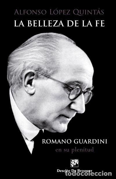 Libros: BELLEZA DE LA FE ROMANO GUARDINI,LA - LOPEZ QUINTAS,ALFONSO - Foto 1