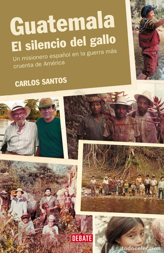 Libros: GUATEMALA EL SILENCIO DEL GALLO - SANTOS,CARLOS - Foto 1