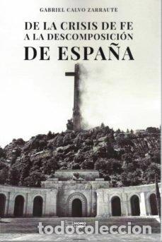 Libros: DE LA CRISIS DE FE A LA DESCOMPOSICION DE ESPA&Ntilde;A - GABRIEL CALVO ZARRAUTE - Foto 1