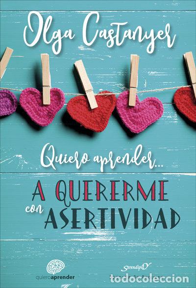 Libros: QUIERO APRENDER A QUERERME CON ASERTIVIDAD - CASTANYER,OLGA - Foto 1