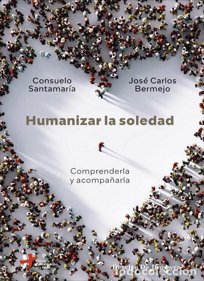 Libros: HUMANIZAR LA SOLEDAD - JOSE CARLOS BERMEJO - Foto 1