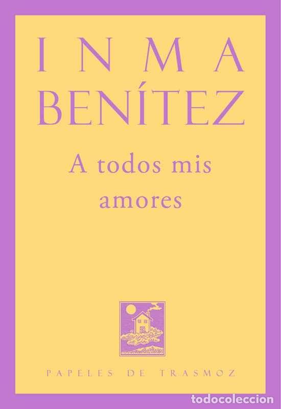 Libros: A TODOS MIS AMORES - BENITEZ SESMA, INMACULADA - Foto 1