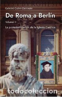 Libros: DE ROMA A BERLIN - CALVO ZARRAUTE, GABRIEL - Foto 1