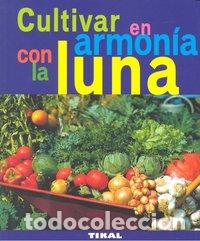 Libros: CULTIVAR EN ARMONIA CON LA LUNA - AA,VV, - Foto 1