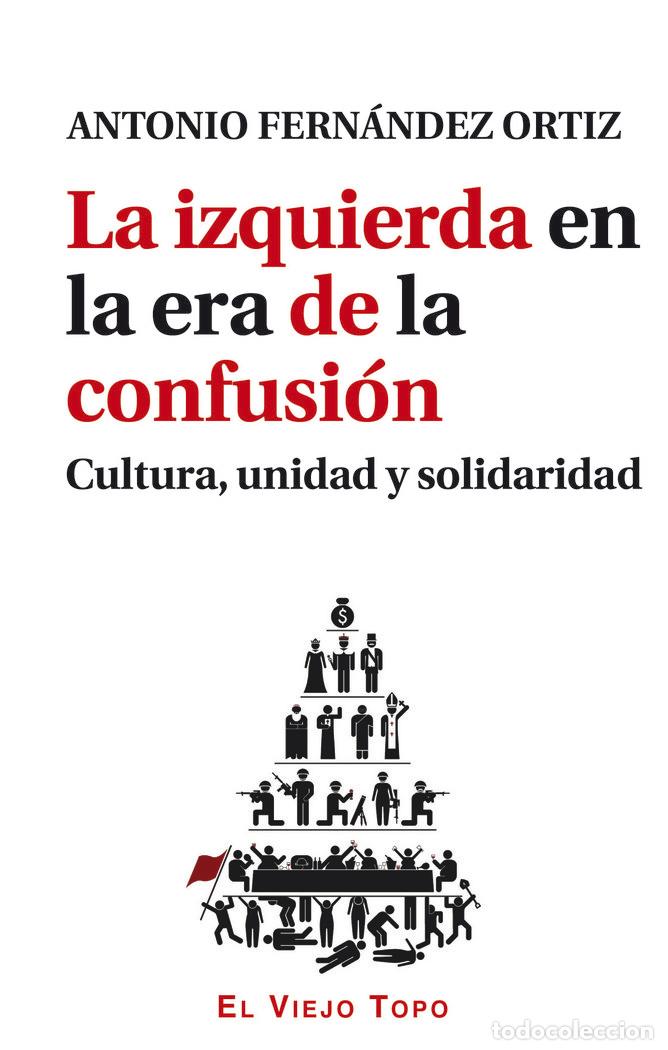 Libros: IZQUIERDA EN LA ERA DE LA CONFUSION - FERNANDEZ ORTIZ,ANTONIO - Foto 1