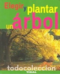 Libros: ELEGIR Y PLANTAR UN ARBOL - AA,VV, - Foto 1