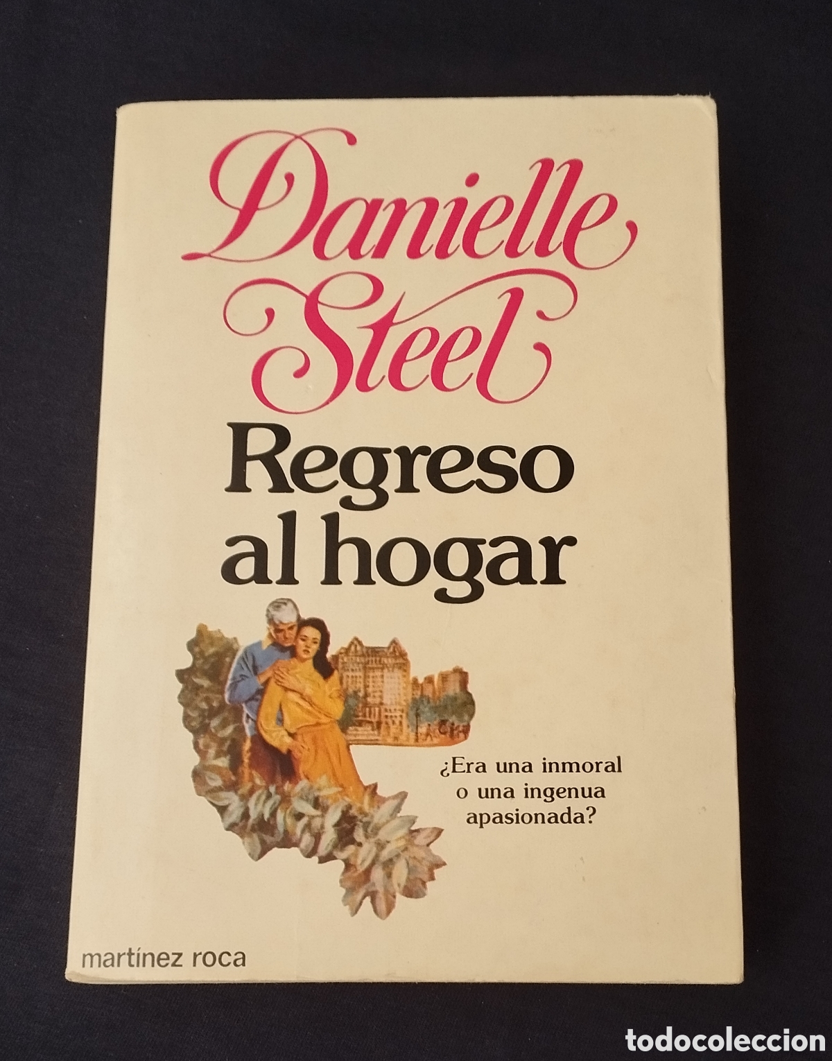 Libros: REGRESO AL HOGAR. DANIELLE STEEL. EDICIONES MARTINEZ ROCA SA 1980. - Foto 1