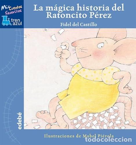 Libros: LA M&Aacute;GICA HISTORIA DEL RATONCITO P&Eacute;REZ - Del Castillo,Fidel