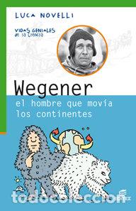 Libros: WEGENER, EL HOMBRE QUE MOVIO LOS CONTINENTES - NOVELLI, LUCA - Foto 1