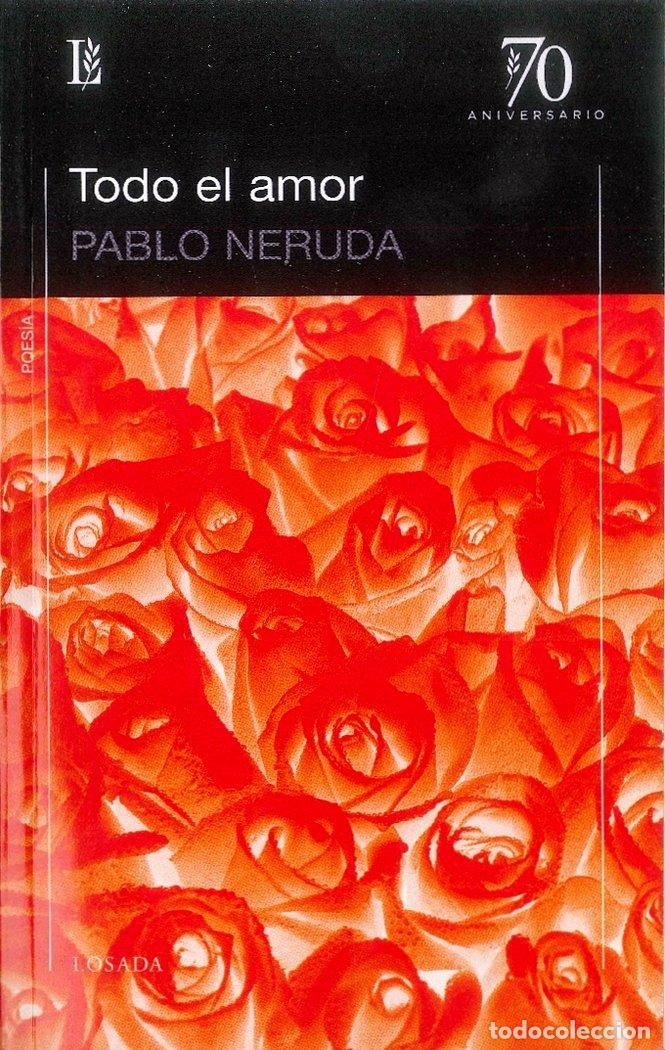 Libros: TODO EL AMOR - NERUDA,PABLO - Foto 1