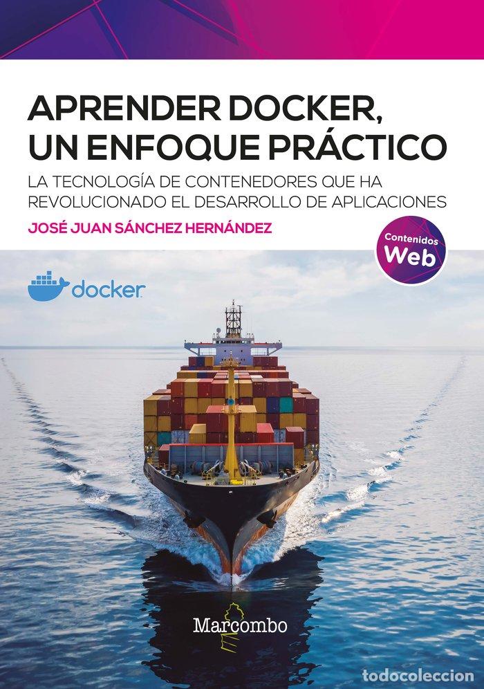 Libros: APRENDER DOCKER UN ENFOQUE PRACTICO - JOSE JUAN SANCHEZ HERNANDEZ - Foto 1