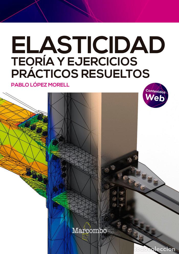Libros: ELASTICIDAD TEORIA Y EJERCICIOS PRACTICOS RESUELTOS - LOPEZ MORELL, PABLO - Foto 1