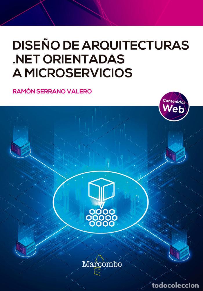 Libros: DISE&Ntilde;O DE ARQUITECTURAS NET ORIENTADAS A MICROSERVICIOS - SERRANO VALERO, RAMON - Foto 1